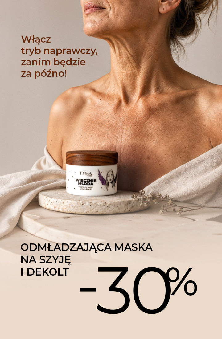 Odmładzająca maska na szyję i dekolt Tyma Herbs z rabatem 30%. Kuracja ujędrniająca i wygładzająca skórę szyi oraz dekoltu.