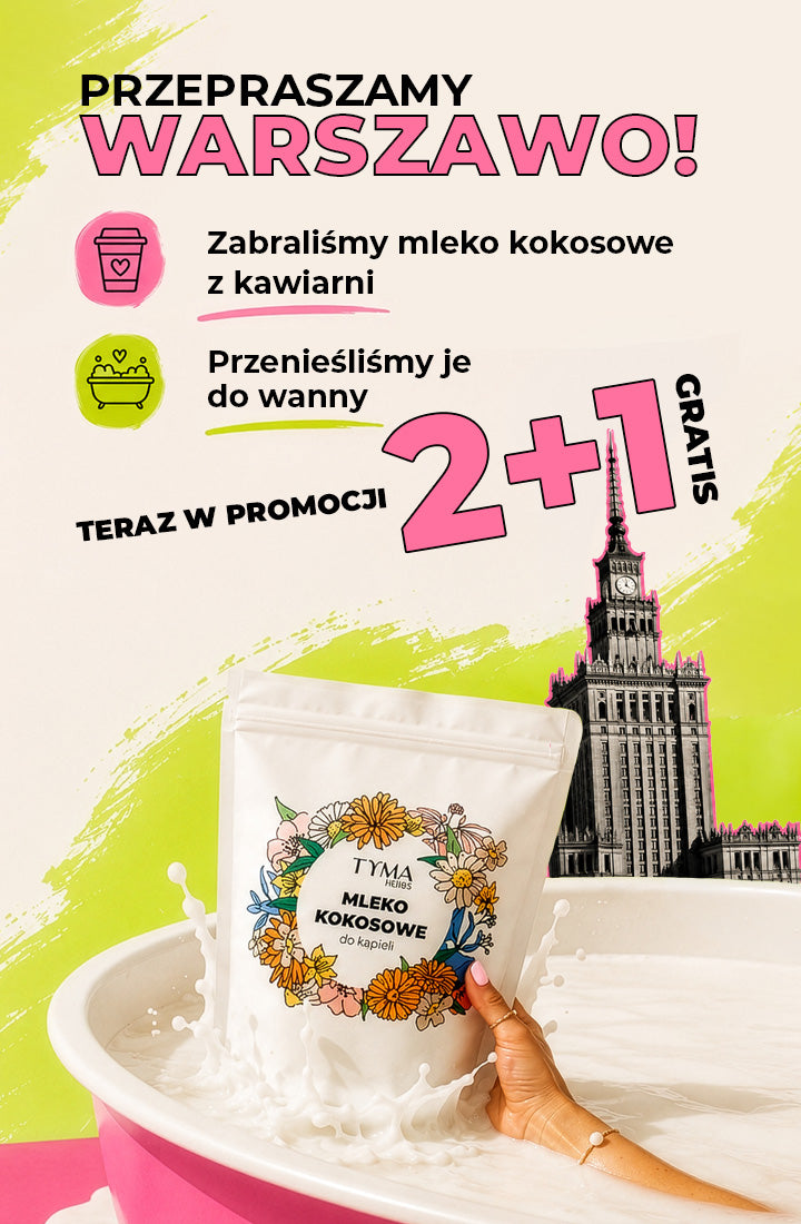 Naturalne mleko kokosowe do kąpieli Tyma Herbs w promocji 2+1. Kampania Warszawa z motywem kąpieli i relaksu.