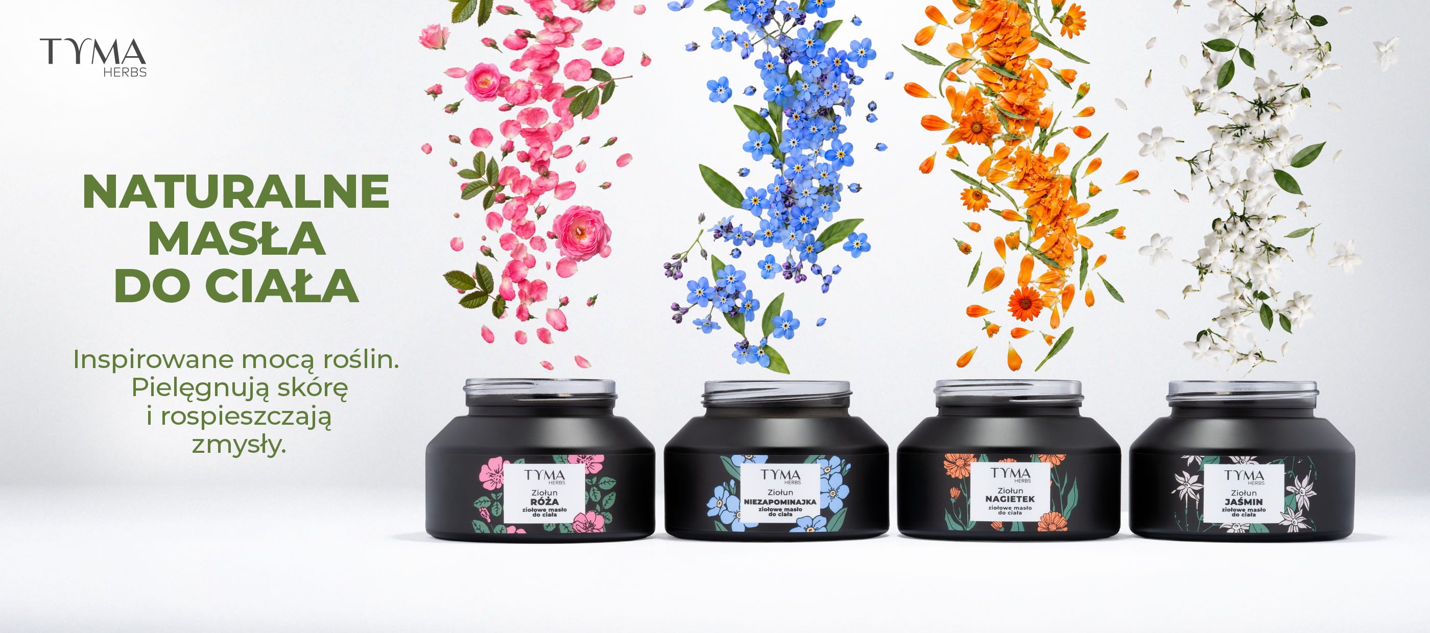 Naturalne masła do ciała Tyma Herbs inspirowane mocą roślin – ziołowe masła z różą, niezapominajką, nagietkiem i jaśminem.