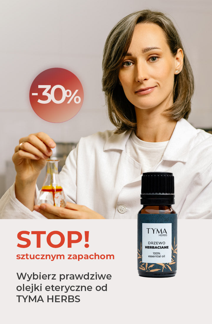 Prawdziwe olejki eteryczne Tyma Herbs zamiast sztucznych zapachów