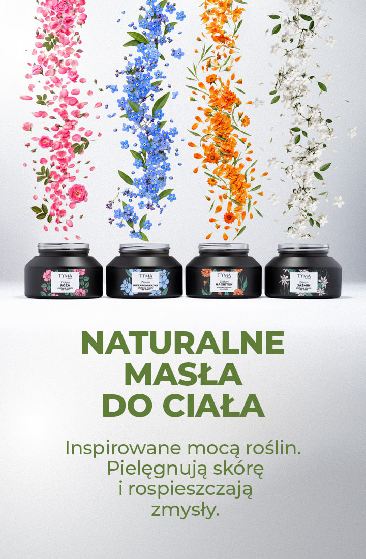Ziołowe masła do ciała Tyma Herbs – naturalna pielęgnacja skóry z ekstraktami róży, niezapominajki, nagietka i jaśminu.